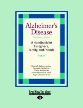 Paperback Alzheimer's Disease: The Dignity Within: A Handbook for Caregivers, Family, and Friends [Large Print] Book