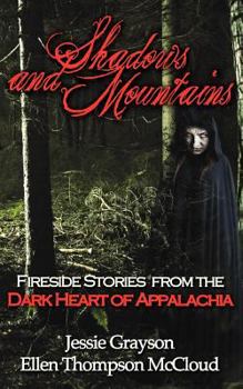 Paperback Shadows and Mountains: Fireside Stories from the Dark Heart of Appalachia Book