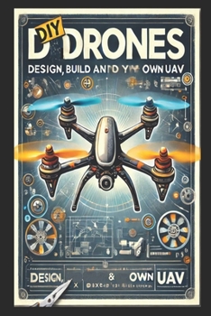 Paperback DIY Drones: Design, Build and Fly Your Own UAV Book
