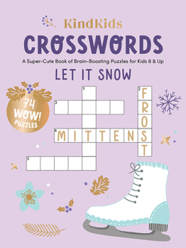 Paperback Kindkids Crosswords Let It Snow: A Super-Cute Book of Brain-Boosting Puzzles for Kids 6 & Up Book