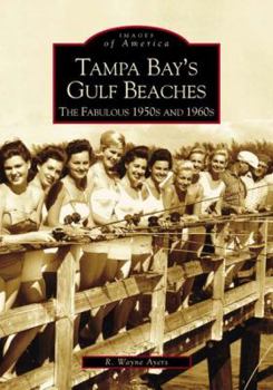 Tampa Bay's Gulf Beaches: The Fabulous 1950s and 1960s (Images of America: Florida) - Book  of the Images of America: Florida