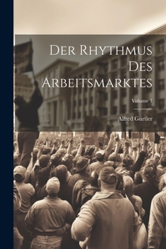 Paperback Der Rhythmus Des Arbeitsmarktes; Volume 1 [German] Book
