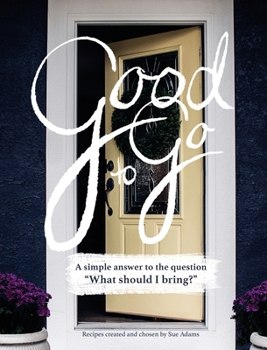 Hardcover Good to Go: A simple answer to the question, "What should I bring?" Book