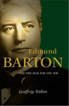 Paperback Edmund Barton: The One Man for the Job Book