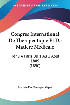 Paperback Congres International De Therapeutique Et De Matiere Medicale: Tenu A Paris Du 1 Au 3 Aout 1889 (1890) [French] Book