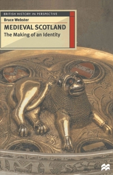 Medieval Scotland: The Making of an Identity (British History in Perspective) - Book  of the British History in Perspective