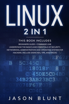 Paperback Linux: 2 in 1: Beginners guide + command line Understand the basics and essentials of security, networking, administration an Book