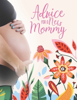 Paperback Advice For a New Mommy: 41 Weeks Pregnancy Planner Checklists, Activities, Organizer, Diary & Notebook Gift for New Mom. Book