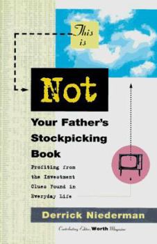 Hardcover This Is Not Your Father's Stockpicking Book:: Profiting from the Hidden Investment Clues Found in Everyday Things Book