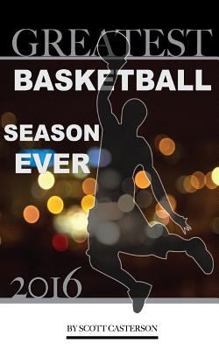 Paperback Greatest Basketball Season Ever 2016 Book