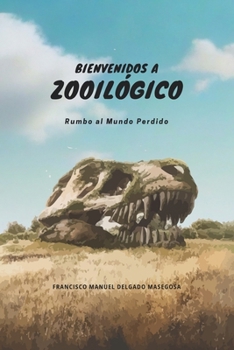 Bienvenidos a Zooilógico: Rumbo al Mundo Perdido (Spanish Edition)