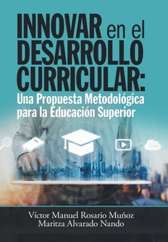 Hardcover Innovar En El Desarrollo Curricular: Una Propuesta Metodológica Para La Educación Superior [Spanish] Book