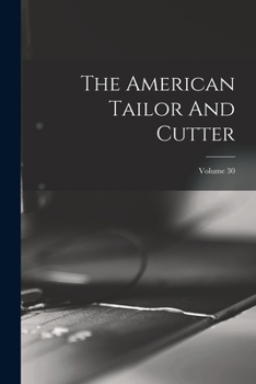 Paperback The American Tailor And Cutter; Volume 30 Book