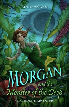 Paperback Morgan and the Monster of the Deep: A Magic Math Adventure Book