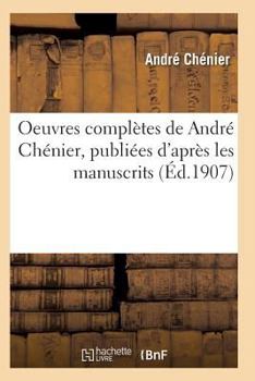 Paperback Oeuvres Complètes de André Chénier [French] Book