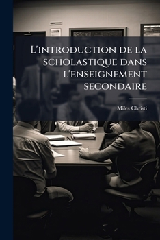 Paperback L'introduction de la scholastique dans l'enseignement secondaire: Une expérience et quelques réflexions [French] Book