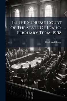 In the Supreme Court of the State of Idaho, February Term, 1908: Dudley D. Toncray, Appellant, vs. Alfred Budge, Defendant. Brief for Respondent ... C
