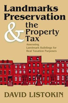 Hardcover Landmarks Preservation and the Property Tax: Assessing Landmark Buildings for Real Taxation Purposes Book