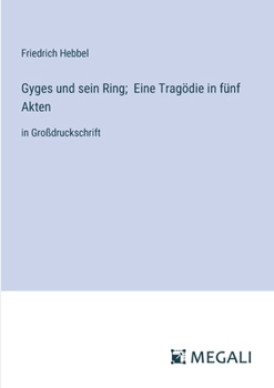 Paperback Gyges und sein Ring; Eine Tragödie in fünf Akten: in Großdruckschrift [German] Book