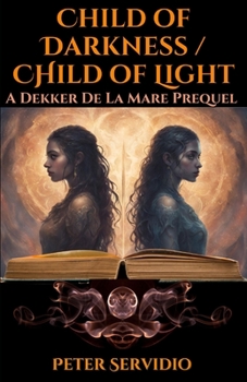 Paperback Child of Darkness/Child of Light: A Dekker De La Mare Prequel Book