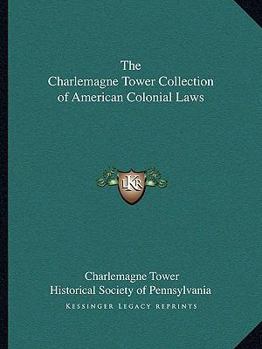 The Charlemagne Tower Collection of American Colonial Laws