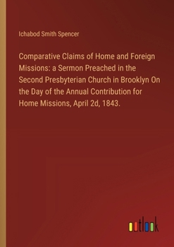 Paperback Comparative Claims of Home and Foreign Missions: a Sermon Preached in the Second Presbyterian Church in Brooklyn On the Day of the Annual Contribution Book
