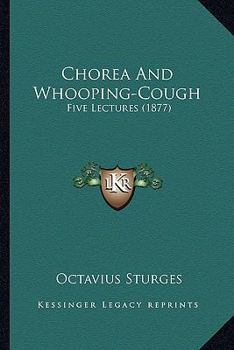 Paperback Chorea And Whooping-Cough: Five Lectures (1877) Book