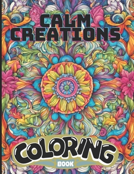 Paperback Calm Creations Coloring Book: Mindful Patterns Adult Coloring Book