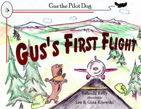 Paperback Gus' First Flight: Gus the Alaskan Pilot Dog Adventure #1 Book