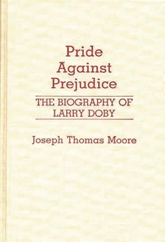 Hardcover Pride Against Prejudice: The Biography of Larry Doby Book