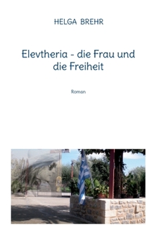 Paperback Elevtheria - die Frau und die Freiheit: Roman [German] Book