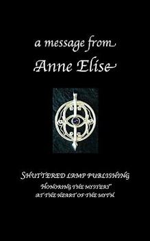 Paperback A Message from Anne Elise: Teachings from a Cathar Perfect Book