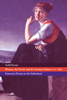 Women, the Novel, and the German Nation 17711871: Domestic Fiction in the Fatherland - Book  of the Cambridge Studies in German