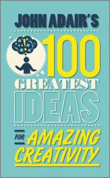 Paperback John Adair's 100 Greatest Ideas for Amazing Creativity Book