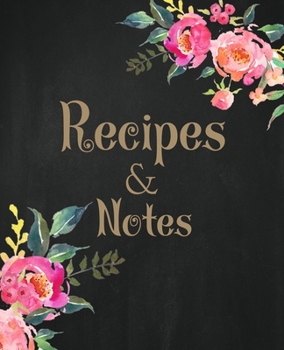 Recipes and Notes: amazing recipe notebook journal for adult great gift for mom to write in everyday or weekly special recipes and notes, gift cooking book for cook lovers chef