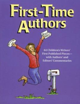 Paperback First-Time Authors: 64 Children's Writers' First Published Pieces--With Authors' and Editors' Commentaries Book