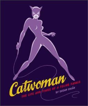 Paperback Catwoman: The Life and Times of a Female Fatale Book