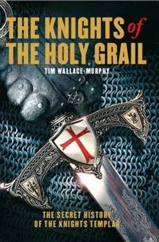 Paperback The Knights of the Holy Grail: The Secret History of the Knights Templar Book