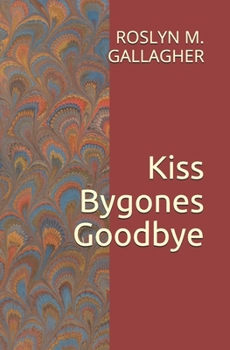 Kiss Bygones Goodbye (ThornHeath Series)