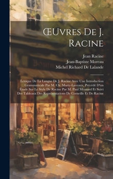 Hardcover OEuvres De J. Racine: Lexique De La Langue De J. Racine Avec Une Introduction Grammaticale Par M. Ch. Marty-Laveaux, Précédé D'un Étude Sur Book