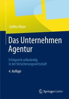 Hardcover Das Unternehmen Agentur: Erfolgreich Selbständig in Der Versicherungswirtschaft [German] Book