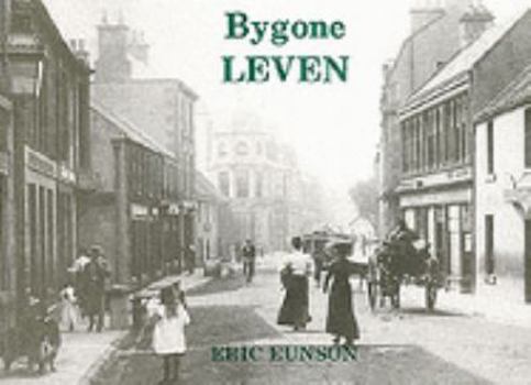 Paperback Bygone Leven (Fife Heritage Series) Book
