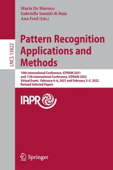 Paperback Pattern Recognition Applications and Methods: 10th International Conference, Icpram 2021, and 11th International Conference, Icpram 2022, Virtual Even Book
