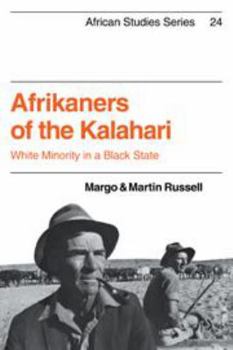 Hardcover Afrikaners of the Kalahari: White Minority in a Black State (African Studies, Series Number 24) Book