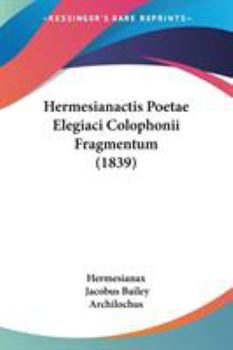 Paperback Hermesianactis Poetae Elegiaci Colophonii Fragmentum (1839) Book