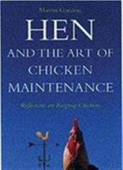 Paperback Hen and the Art of Chicken Manintenance: Reflections on Keeping Chickens. Martin Gurdon Book