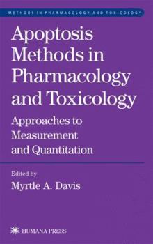 Hardcover Apoptosis Methods in Pharmacology and Toxicology: Approaches to Measurement and Quantification Book