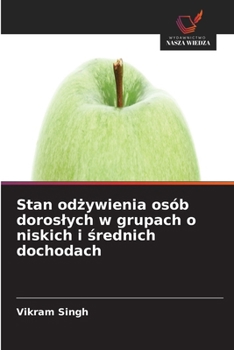 Stan odzywienia osób doroslych w grupach o niskich i srednich dochodach (Polish Edition)