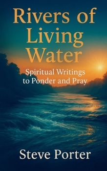 Paperback Rivers of Living Water: Spiritual Writings to Ponder and Pray Book