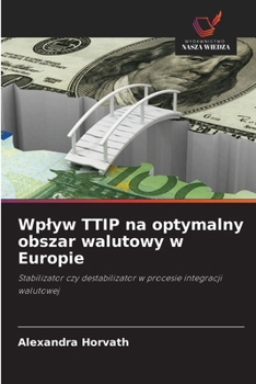 Paperback Wplyw TTIP na optymalny obszar walutowy w Europie [Polish] Book